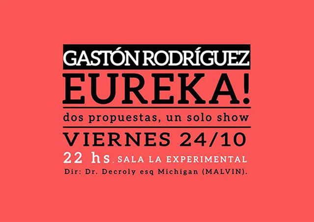 Eureka! + Gastón Rodríguez