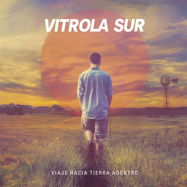 Vitrola Sur presenta "Viaje hacia tierra adentro"